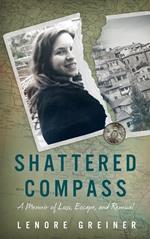 Shattered Compass: A Memoir of Loss, Escape, and Renewal