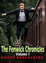 The Fenwick Chronicles - Volume 1