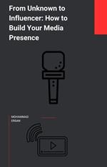 From Anonymous to Influential How to Create Your Media Presence