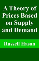 A Theory of Prices Based on Supply and Demand