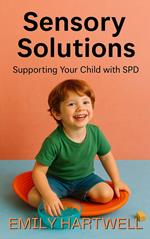 Sensory Solutions, Supporting Your Child With SPD