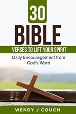 30 Bible Verses to Lift Your Spirit : Daily Encouragement from GOD’s Word