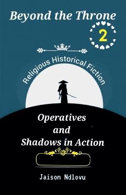 Beyond the Throne 2: Operatives and Shadows in Action - Jaison Ndlovu - cover
