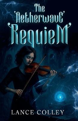 The Aetherwave Requiem - Lance Colley - cover