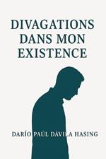Divagations Dans Mon Existence