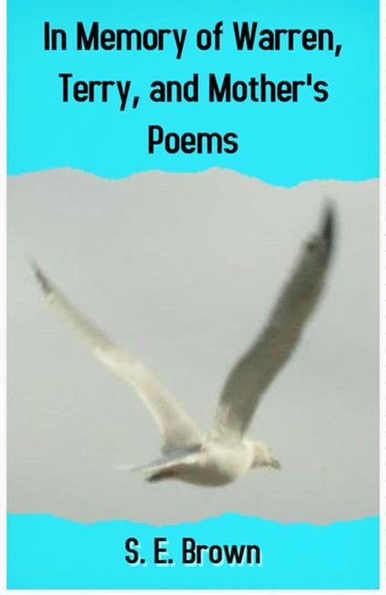 In Memory of Warren, Terry, and Mother's Poems