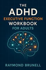 The ADHD Executive Funtion Workbook For Adults