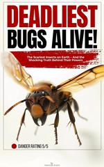 Deadliest Bugs Alive: The Scariest Insects on Earth — and the Shocking Truth Behind Their Powers