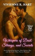 Whispers of Dust, Strings, and Secrets: Seven Burning Hearts, One Desert Sky, and the Love They Never Planned