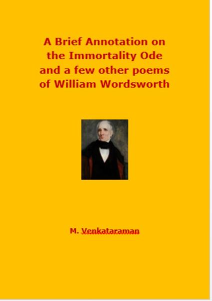 A Brief Annotation on the Immortality Ode and a few other poems of William Wordsworth