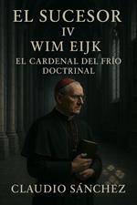 El Sucesor: IV – Wim Eijk – El cardenal del frío doctrinal