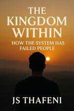 The Kingdom Within: How The System Has Failed People