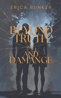 Beyond Truth and Damage - Erica Bunker - cover
