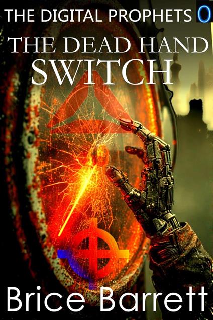 The Digital Prophets: The Dead Hand Switch