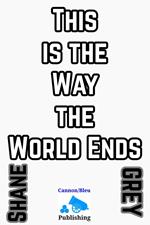 This is the Way the World Ends
