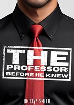 The Professor: Before He Knew