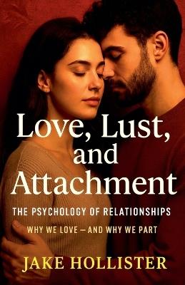 Love, Lust, and Attachment - Jake Hollister - cover