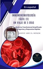 Inmunohematología Fácil (1):Un Viaje de 5 Días