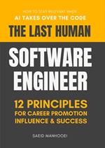 The Last Human Software Engineer: How to Stay Relevant When AI Takes Over the Code