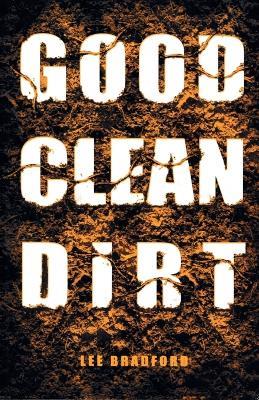 Good Clean Dirt - Lee Bradford - cover