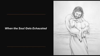 When the Soul Gets Exhausted