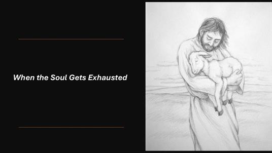 When the Soul Gets Exhausted