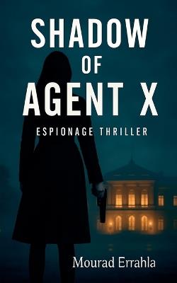 Shadow of Agent X - Mourad Errahla - cover