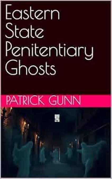 Eastern State Penitentiary Ghosts