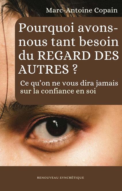 Pourquoi avons-nous tant besoin du regard des autres ? Ce qu’on ne vous dira jamais sur la confiance en soi