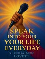 Speak Into Your Life Everyday