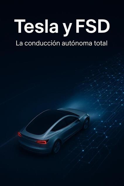 Tesla y FSD. La conducción autónoma total