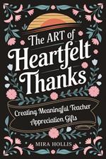 The Art of Heartfelt Thanks: Creating Meaningful Teacher Appreciation Gifts