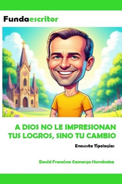 A Dios no le impresionan tus logros sino tu cambio