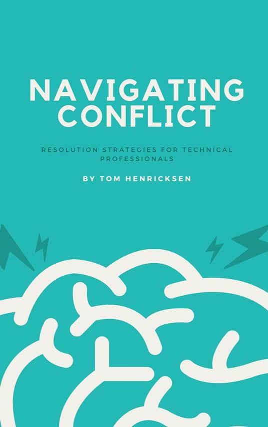 Navigating Conflict: Resolution Strategies for Technical Professionals