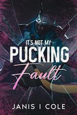 It's Not My Pucking Fault