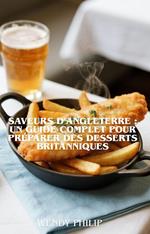 Saveurs D'Angleterre Un Guide Complet Pour Préparer des Desserts Britanniques