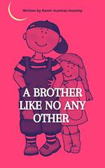 A Brother Like No Other