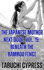 The Japanese Mother Next Door, Vol. 15: Beneath the Bamboo Fence