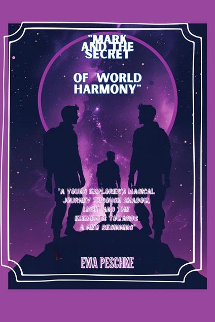 "Mark and the Secret of World Harmony" - Ewa Peschke - ebook