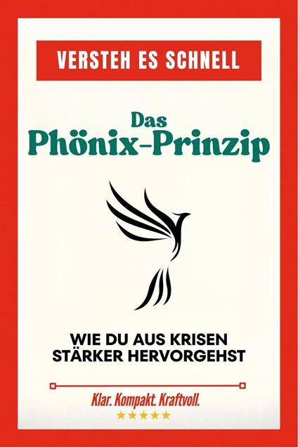 Das Phönix-Prinzip: Wie du aus Krisen stärker hervorgehst