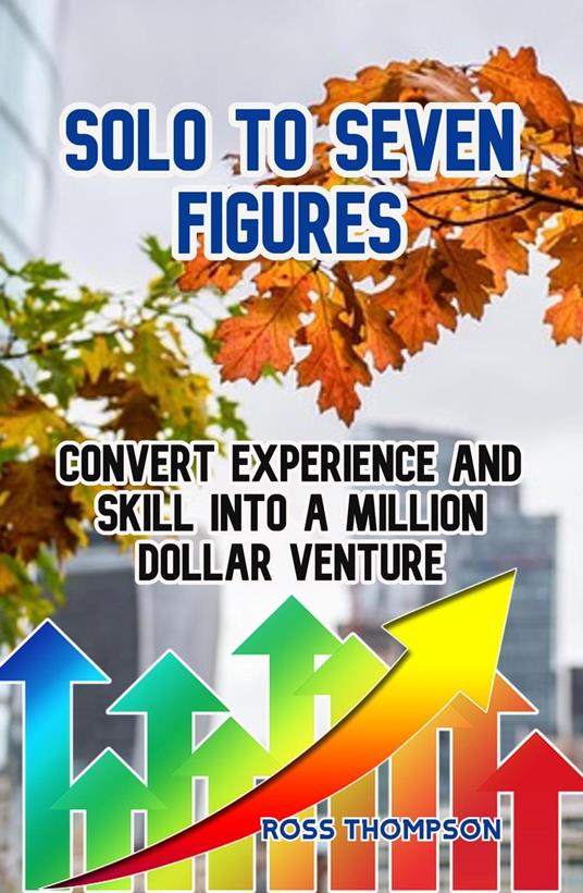 Solo to Seven Figures