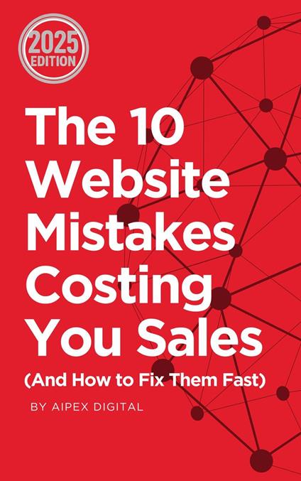 The 10 Website Mistakes Costing You Sales (And How to Fix Them Fast) 2025 Edition