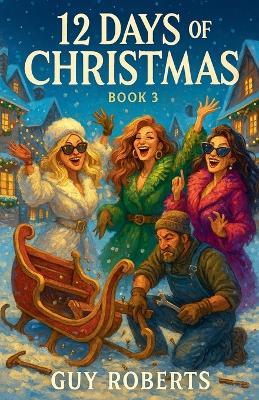 12 Days Of Christmas Book 3 - Guy Roberts - cover
