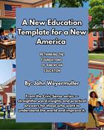 A New Education Template for a New America: Rethinking the Foundations of American Education