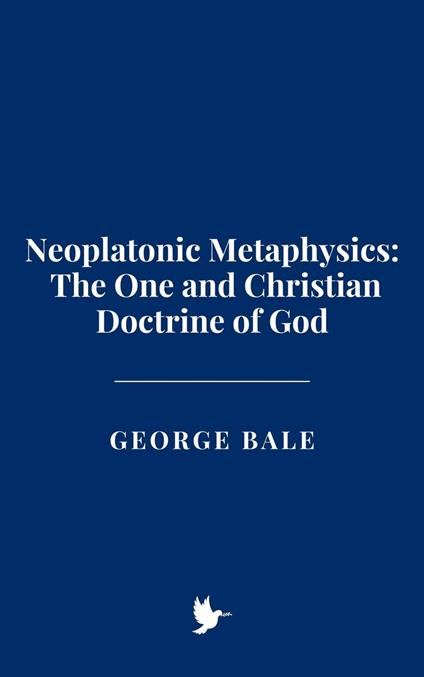 Neoplatonic Metaphysics: The One and Christian Doctrine of God