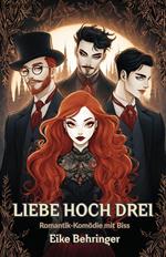 Liebe hoch drei: Romantik-Komödie mit Biss