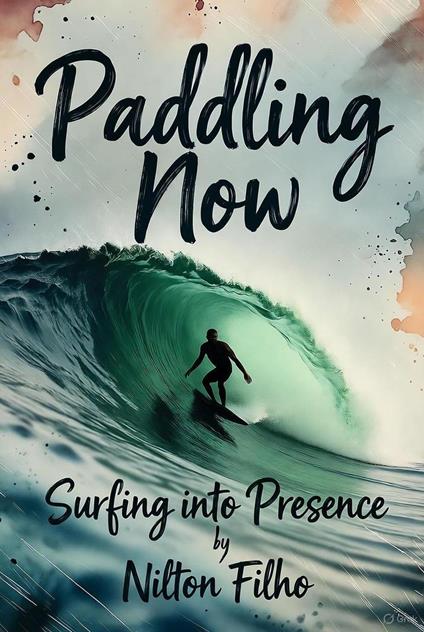 Paddling Now: Surfing into Presence