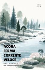 Acqua Ferma, Corrente Veloce: Racconti Bilingue per Imparare l'Inglese