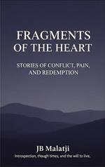 Fragments of the Heart: Stories of Conflict, Pain, and Redemption
