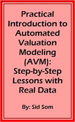 Practical Introduction to Automated Valuation Modeling (AVM): Step-by-Step Lessons with Real Data